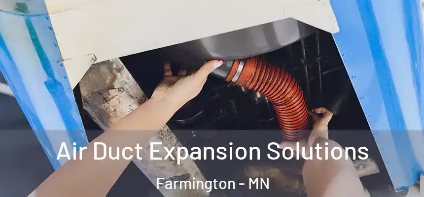 Air Duct Expansion Solutions Farmington - MN
