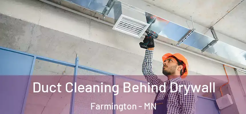 Duct Cleaning Behind Drywall Farmington - MN