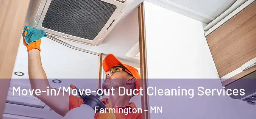 Move-in/Move-out Duct Cleaning Services Farmington - MN