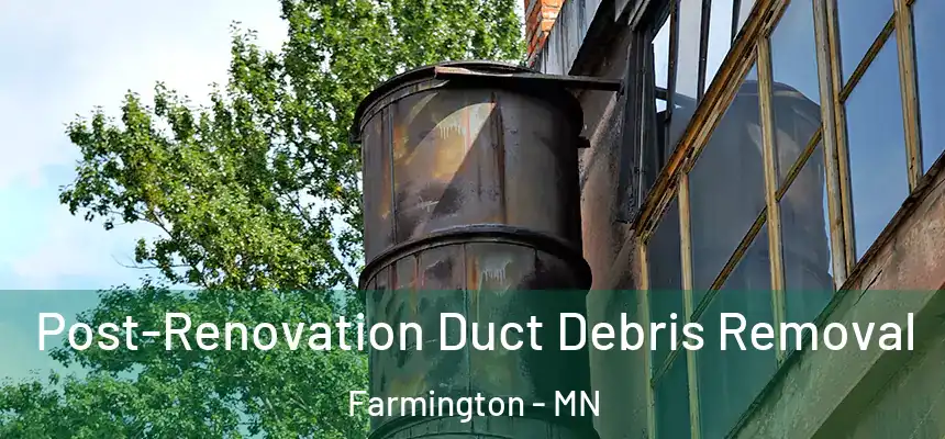  Post-Renovation Duct Debris Removal Farmington - MN