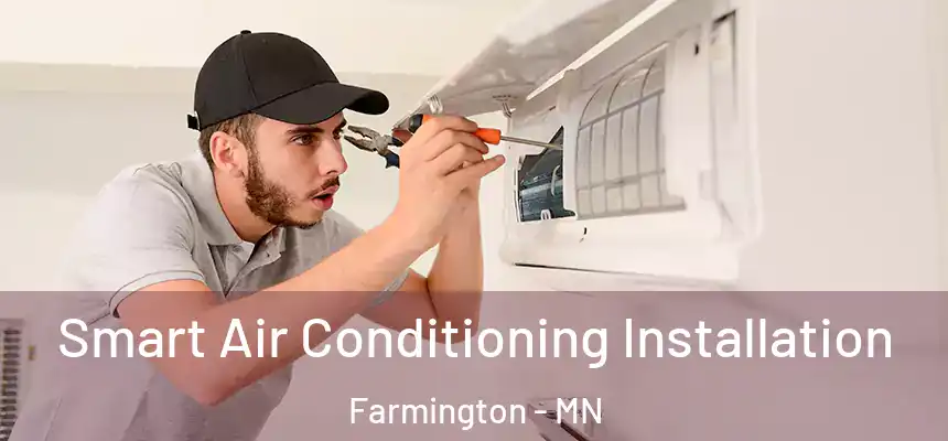 Smart Air Conditioning Installation Farmington - MN